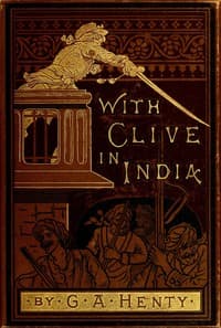 With Clive in India; Or, The Beginnings of an Empire book cover