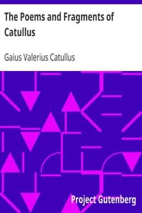 The Poems and Fragments of Catullus
Translated in the Metres of the Original
