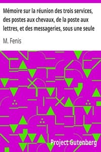 Mémoire sur la réunion des trois services, des postes aux chevaux, de la poste aux lettres, et des messageries, sous une seule administration