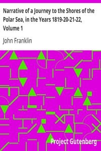 Narrative of a Journey to the Shores of the Polar Sea, in the Years 1819-20-21-22, Volume 1