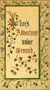 Alice's Adventures Under Ground
Being a facsimile of the original Ms. book afterwards developed into "Alice's Adventures in Wonderland"