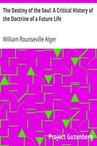 The Destiny of the Soul: A Critical History of the Doctrine of a Future Life book cover