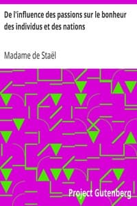 De l'influence des passions sur le bonheur des individus et des nations
