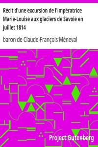 Récit d'une excursion de l'impératrice Marie-Louise aux glaciers de Savoie en juillet 1814