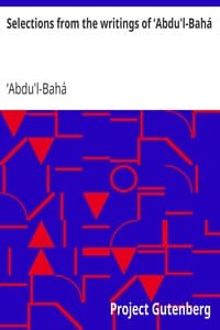 Selections from the writings of ‘Abdu'l-Bahá