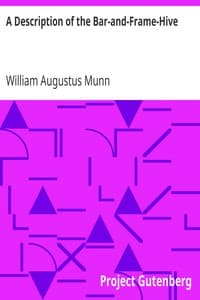 A Description of the Bar-and-Frame-Hive
With an Abstract of Wildman's Complete Guide for the Management of Bees Throughout the Year