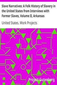 Slave Narratives: A Folk History of Slavery in the United States from Interviews with Former Slaves, Volume II, Arkansas Narratives, Part 3 book cover