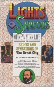 Lights and Shadows of New York Life
or, the Sights and Sensations of the Great City