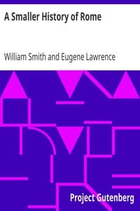 A Smaller History of Rome
from the Earliest Times to the Establishment of the Empire