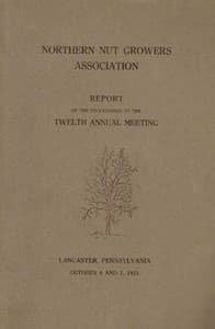 Northern Nut Growers Association Report of the Proceedings at the Twelfth Annual Meeting
Lancaster, Pennsylvania, October 6 and 7, 1921 book cover