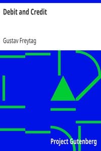 Debit and Credit
Translated from the German of Gustav Freytag
