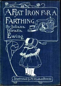 A Flat Iron for a Farthing; or, Some Passages in the Life of an only Son