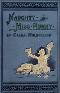 Naughty Miss Bunny
A Story for Little Children book cover