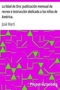 La Edad de Oro: publicación mensual de recreo e instrucción dedicada a los niños de América. book cover
