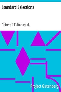 Standard Selections
A Collection and Adaptation of Superior Productions from Best Authors for Use in Class Room and on the Platform book cover