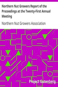 Northern Nut Growers Report of the Proceedings at the Twenty-First Annual Meeting
Cedar Rapids, Iowa, September 17, 18, and 19, 1930 book cover