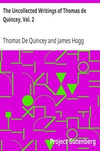 The Uncollected Writings of Thomas de Quincey, Vol. 2
With a Preface and Annotations by James Hogg book cover