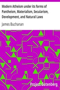 Modern Atheism under its forms of Pantheism, Materialism, Secularism, Development, and Natural Laws