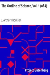 The Outline of Science, Vol. 1 (of 4)
A Plain Story Simply Told