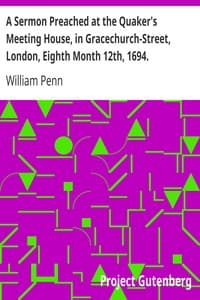 A Sermon Preached at the Quaker's Meeting House, in Gracechurch-Street, London, Eighth Month 12th, 1694. book cover