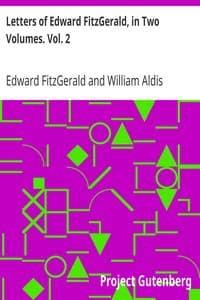 Letters of Edward FitzGerald, in Two Volumes. Vol. 2