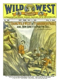 Young Wild West at "Forbidden Pass"
and, How Arietta Paid the Toll