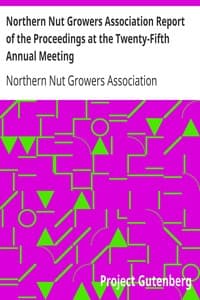 Northern Nut Growers Association Report of the Proceedings at the Twenty-Fifth Annual Meeting
Battle Creek, Michigan, September 10 and 11, 1934 book cover