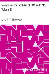 Memoirs of the Jacobites of 1715 and 1745. Volume II.