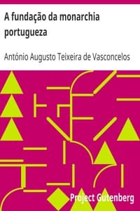 A fundação da monarchia portugueza
narração anti-iberica