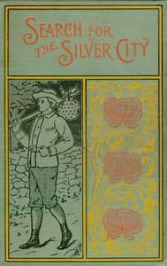 The Search for the Silver City: A Tale of Adventure in Yucatan
