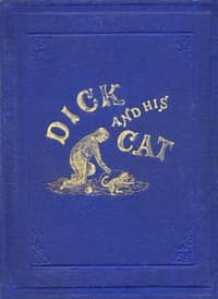 Dick and His Cat
An Old Tale in a New Garb