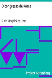 O congresso de Roma
(Conferência realisada pelo delegado portuguez do congresso do livre-pensamento)