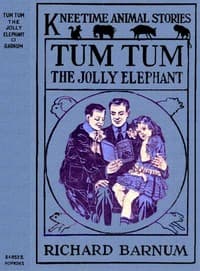 Tum Tum, the Jolly Elephant: His Many Adventures book cover