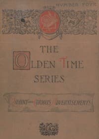 The Olden Time Series, Vol. 4: Quaint and Curious Advertisements
Gleanings Chiefly from Old Newspapers of Boston and Salem, Massachusetts