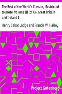 The Best of the World's Classics,  Restricted to prose. Volume III (of X) - Great Britain and Ireland I