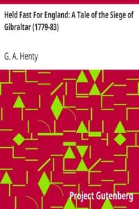 Held Fast For England: A Tale of the Siege of Gibraltar (1779-83)
