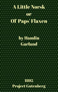 A Little Norsk; Or, Ol' Pap's Flaxen