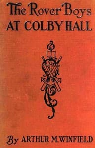 The Rover Boys at Colby Hall; or, The Struggles of the Young Cadets book cover