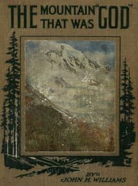 The Mountain that was 'God'
Being a Little Book About the Great Peak Which the Indians Named 'Tacoma' but Which is Officially Called 'Rainier'