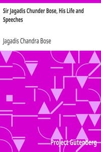 Sir Jagadis Chunder Bose, His Life and Speeches