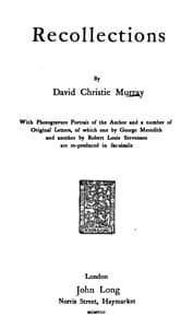 Recollections
With Photogravure Portrait of the Author and a number of
Original Letters, of which one by George Meredith and
another by Robert Louis Stevenson are reproduced in
facsimile