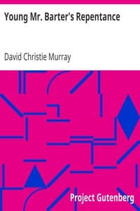 Young Mr. Barter's Repentance
From "Schwartz" by David Christie Murray