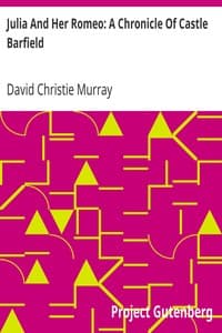 Julia And Her Romeo: A Chronicle Of Castle Barfield
From "Schwartz" by David Christie Murray