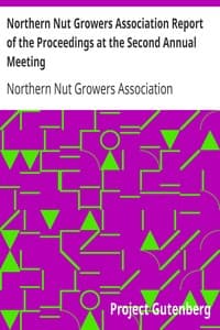 Northern Nut Growers Association Report of the Proceedings at the Second Annual Meeting
Ithaca, New York, December 14 and 15, 1911