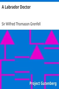 A Labrador Doctor
The Autobiography of Wilfred Thomason Grenfell book cover