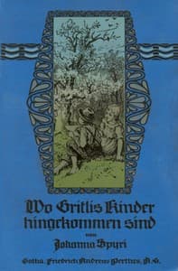 Wo Gritlis Kinder hingekommen sind
Geschichten für Kinder und auch für solche, welche die
Kinder lieb haben, 8. Band