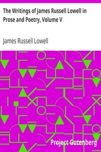 The Writings of James Russell Lowell in Prose and Poetry, Volume V
Political Essays