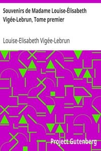 Souvenirs de Madame Louise-Élisabeth Vigée-Lebrun, Tome premier