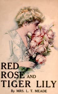 Red Rose and Tiger Lily; Or, In a Wider World