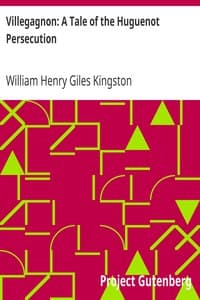 Villegagnon: A Tale of the Huguenot Persecution